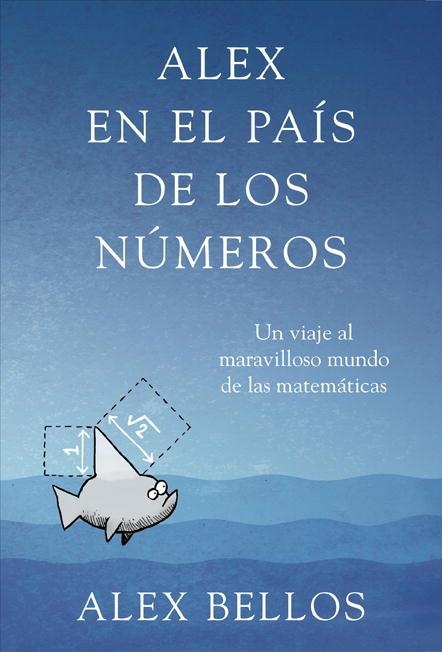 ALEX EN EL PAIS DE LOS NUMEROS. UN VIAJE AL MARAVILLOSO MUNDO DE LAS MATEMATICAS | 9788425345463 | BELLOS,ALEX