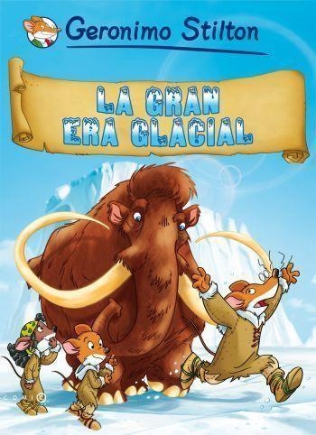 GRAN ERA GLACIAL | 9788499320700 | STILTON,GERONIMO