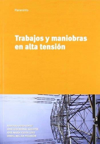 TRABAJOS Y MANIOBRAS EN ALTA TENSION | 9788497328982 | DUFO LOPEZ,RODOLFO BERNAL AGUSTIN,JOSE LUIS YUSTA LOYO,JOSE Mª MILLAN PASAMON,DANIEL