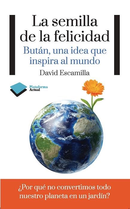 SEMILLA DE LA FELICIDAD.BUTAN UNA IDEA QUE INSPIRA AL MUNDO | 9788415577188 | ESCAMILLA,DAVID