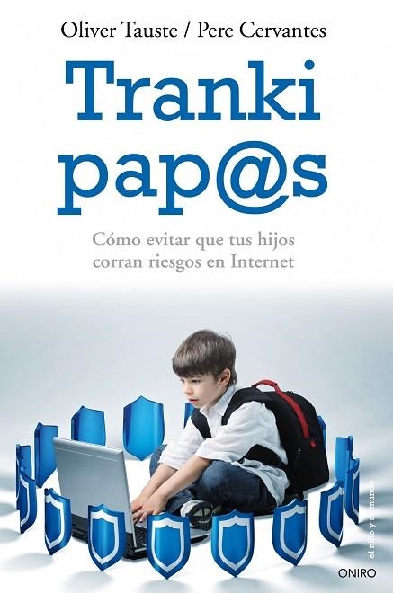 TRANKIS PAPAS. COMO EVITAR QUE SUS HIJOS CORRAN RIESGOS EN INTERNET | 9788497545976 | TAUSTE,OLIVER CERVANTES,PERE