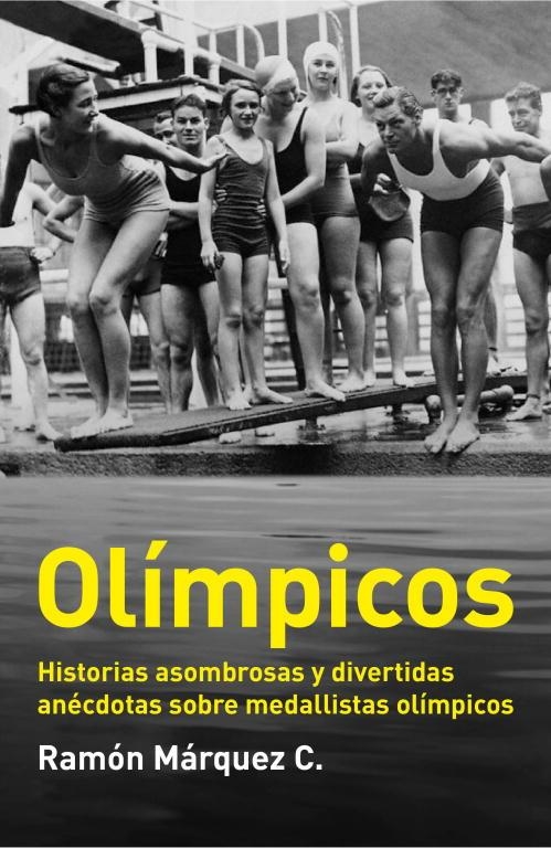 OLIMPICOS. HISTORIAS ASOMBROSAS Y DIVERTIDAS ANECDOTAS SOBRE MEDALLISTAS OLIMPICOS | 9788499921204 | MARQUEZ C., RAMON