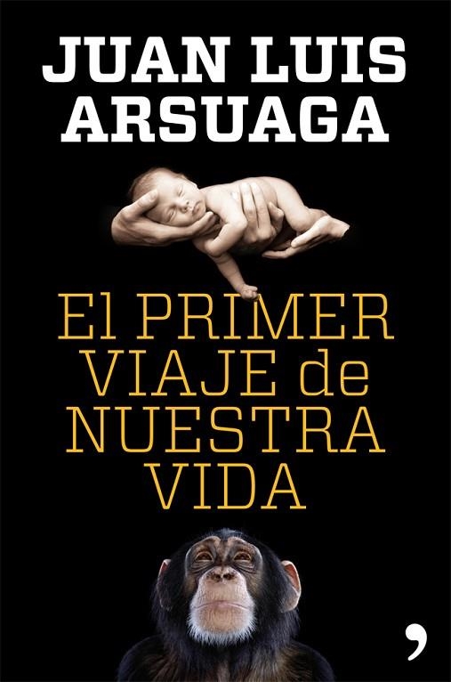 PRIMER VIAJE DE NUESTRA VIDA | 9788499981802 | ARSUAGA,JUAN LUÍS