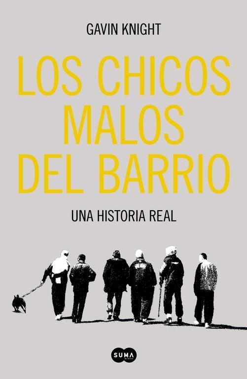 CHICOS MALOS DEL BARRIO. UNA HISTORIA REAL | 9788483653524 | KNIGHT,GAVIN