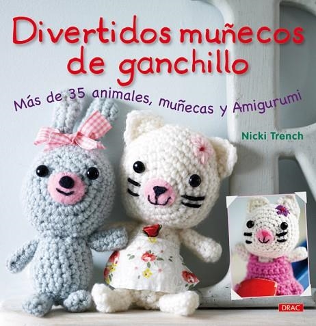 DIVERTIDOS MUÑECOS DE GANCHILLO. MAS DE 35 ANIMALES, MUÑECAS Y AMIGURUMI | 9788498741445 | TRENCH,NICKI