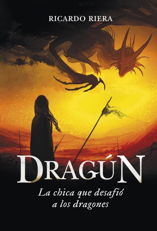 DRAGUN. LA CHICA QUE DESAFIO A LOS DRAGONES | 9788484418863 | RIERA,RICARDO