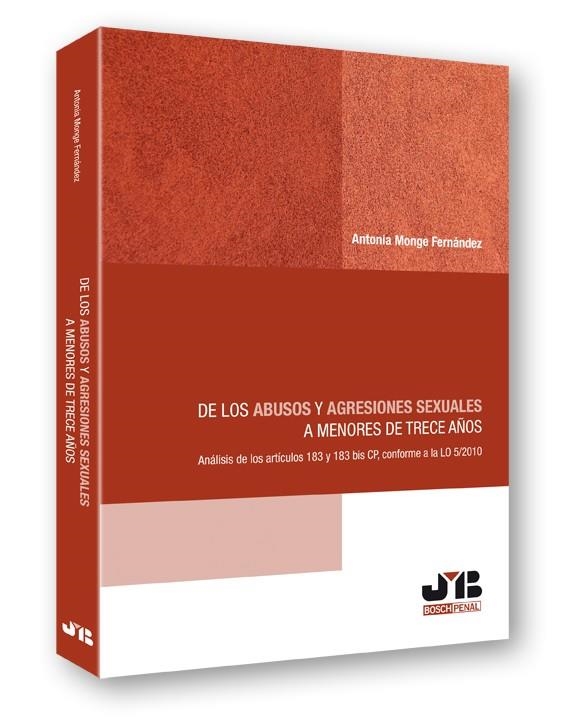 DE LOS ABUSOS Y AGRESIONES SEXUALES A MENORES DE TRECE AÑOS.  ANALISIS ARTICULOS 183 Y 183 BIS CP, CONFORME A LO 5/2010 | 9788476989579 | MONGE FERNANDEZ,ANTONIA