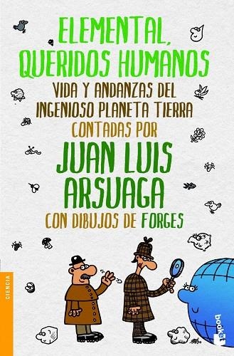 ELEMENTAL QUERIDOS HUMANOS. VIDA Y ANDANZAS DEL INGENIOSO PLANETA TIERRA | 9788499981130 | ARSUAGA,JUAN LUÍS