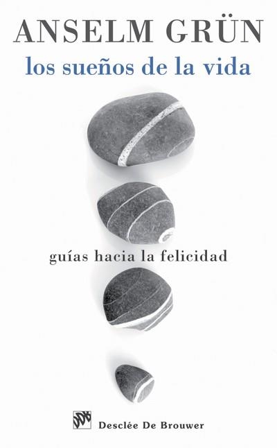 SUEÑOS DE LA VIDA GUIAS HACIA LA FELICIDAD | 9788433025647 | GRUN,ANSELM