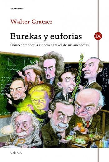 EUREKAS Y EUFORIAS. COMO ENTENDER LA CIENCIA A TRAVES DE SUS ANECDOTAS | 9788498923278 | GRATZER,WALTER