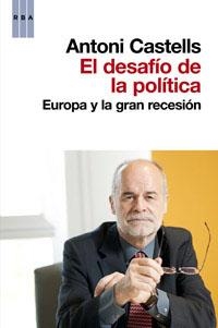 DESAFIO DE LA POLITICA. EUROPA Y LA GRAN RECESION | 9788490063255 | CASTELLS,ANTONI