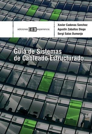 GUIA DE SISTEMAS DE CABLEADO ESTRUCTURADO | 9788496283336 | CADENAS SANCHEZ,XAVIER ZABALLOS DIEGO,AGUSTIN SALAS DUMENJO,SERGI