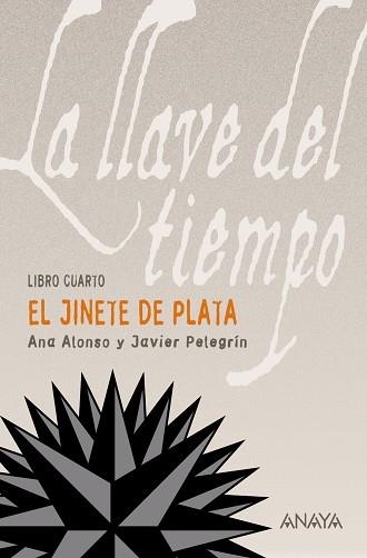 JINETE DE PLATA. LA LLAVE DEL TIEMPO 4 | 9788466776851 | ALONSO,ANA PELEGRIN,JAVIER