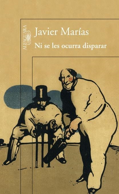 NI SE LES OCURRA DISPARAR. ARTICULOS EL PAIS SEMANAL 2009-2011 | 9788420408491 | MARIAS,JAVIER