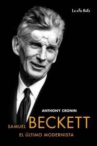 SAMUEL BECKETT EL ULTIMO MODERNISTA | 9788495291226 | CRONIN,ANTHONY