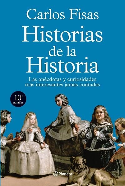 HISTORIAS DE LA HISTORIA. LAS ANECDOTAS Y CURIOSIDADES MAS INTERESANTES JAMAS CONTADAS | 9788408101864 | FISAS,CARLOS