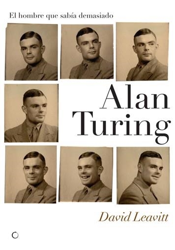 HOMBRE QUE SABIA DEMASIADO. ALAN TURING Y LA INVENCION DE LA COMPUTADORA | 9788495348302 | LEAVITT,DAVID