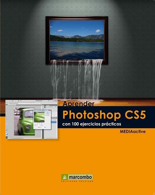 APRENDER PHOTOSHOP CS5 CON 100 EJERCICIOS PRACTICOS | 9788426716828 | MEDIAACTIVE