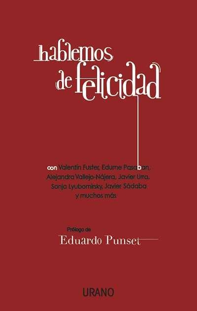 HABLEMOS DE FELICIDAD | 9788479538057 | VALLEJO-NAJERA,ALEJANDRA SADABA,JAVIER URRA PORTILLO,JAVIER FUSTER,VALENTI LYUBOMIRSKY,SONJA PASABAN