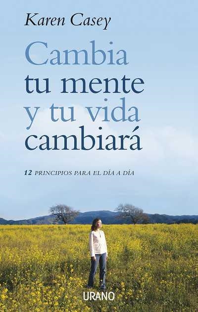 CAMBIA TU MENTE Y TU VIDA CAMBIARA. 12 PRINCIPIOS PARA EL DIA A DIA | 9788479536251 | CASEY,KAREN VANCEBURG,MAR