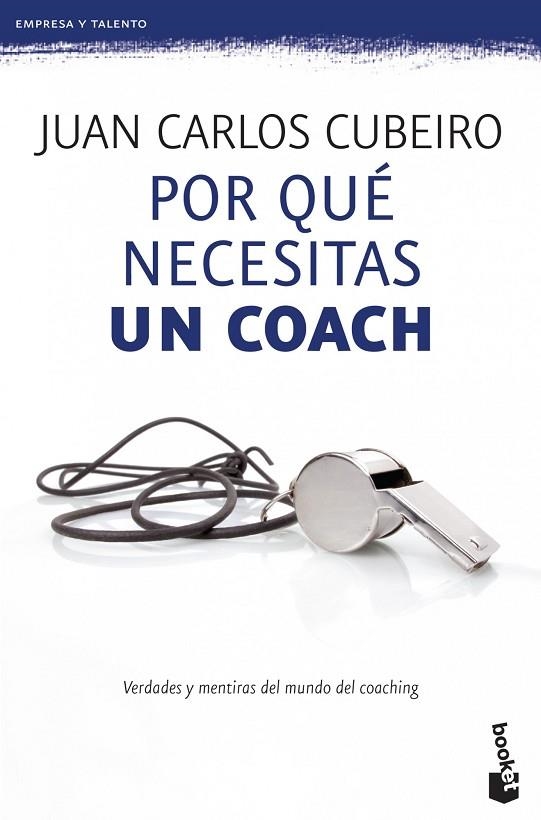 POR QUE NECESITAS UN COACH. VERDADES Y MENTIRAS DEL MUNDO DEL COACHING | 9788415320715 | CUBEIRO,JUAN CARLOS