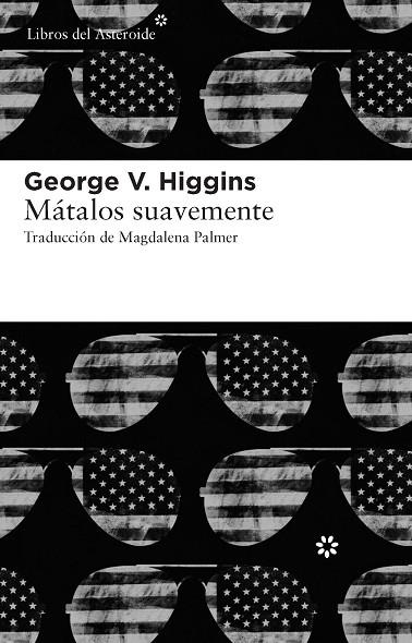 MATALOS SUAVEMENTE | 9788415625056 | HIGGINS,GEORGE V.