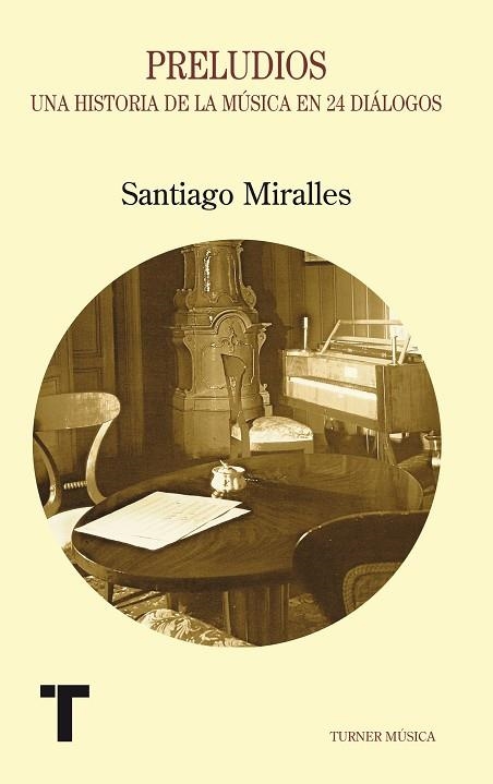 PRELUDIOS. UNA HISTORIA DE LA MUSICA EN 24 DIALOGOS | 9788475064536 | MIRALLES HUETE,SANTIAGO