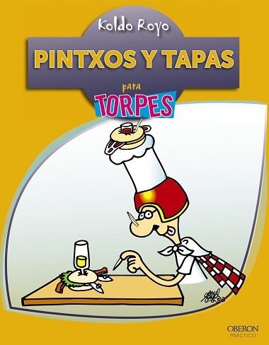 PINTXOS Y TAPAS PARA TORPES | 9788441530607 | ROYO,KOLDO