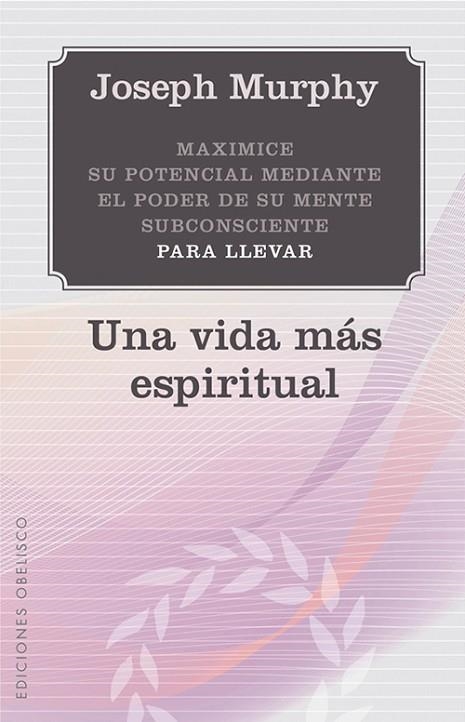 UNA VIDA MAS ESPIRITUAL | 9788497778923 | MURPHY,JOSEPH