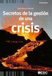 SECRETOS DE LA GESTION DE UNA CRISIS | 9788473568616 | MURIEL,JOSE MANUEL