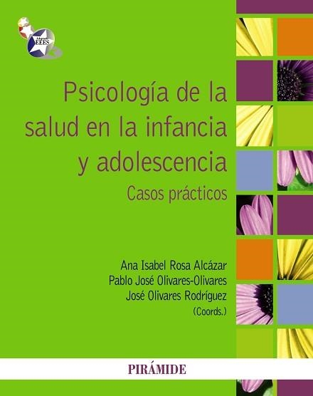 PSICOLOGIA DE LA SALUD EN LA INFANCIA Y ADOLESCENCIA. CASOS PRACTICOS | 9788436827132 | OLIVARES RODRIGUEZ,JOSE ROSA ALCAZAR,ANA ISABEL OLIVARES OLIVARES,PABLO