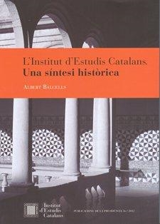 INSTITUT D´ESTUDIS CATALANS. UNA SINTESI HISTORICA | 9788499651071 | BALCELLS,ALBERT