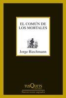 COMUN DE LOS MORTALES | 9788483833650 | RIECHMANN,JORGE