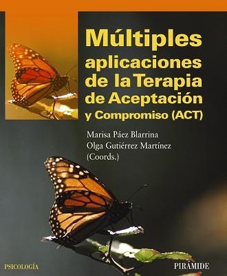 MULTIPLES APLICACIONES DE LA TERAPIA DE ACEPTACION Y COMPROMISO (ACT) | 9788436826487 | PAEZ BLARRINA,MARISA GUTIERREZ MARTINEZ,OLGA