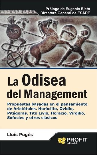 ODISEA DEL MANAGEMENT. PROPUESTAS BASADAS EN EL PENSAMEITNO DE ARISTOTELES, HERACLITO, OVIDIO, PITAGORAS, TITO LIVIO, HORACIO, VIRGILIO, SOFOCLES Y OT | 9788415505372 | PUGES,LLUIS