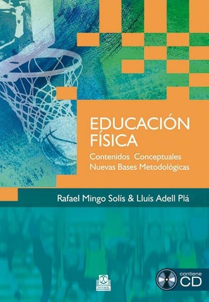 EDUCACION FISICA. CONTENIDOS CONCEPTUALES. NUEVAS BASES METODOLOGICAS | 9788499100500 | MINGO SOLIS,RAFAEL ADELL PLA,LLUIS