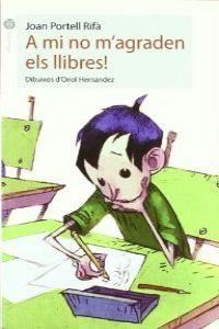 A MI NO M,AGRADEN ELS LLIBRES | 9788496726857 | PORTELL I RIFA,JOAN