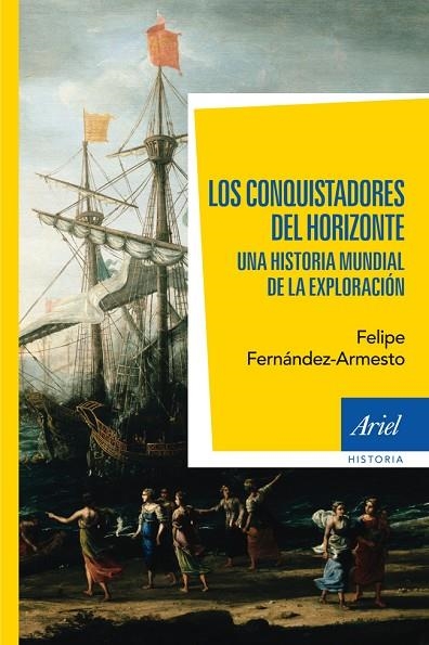 CONQUISTADORES DEL HORIZONTE UNA HISTORIA GLOBAL DE LA EXPLORACION | 9788434401020 | FERNANDEZ-ARMESTO,FELIPE