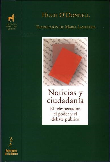 NOTICIAS Y CIUDADANIA. EL TELESPECTADOR, EL PODER Y EL DEBATE PUBLICO | 9788479603762 | O,DONNELL,HUGH