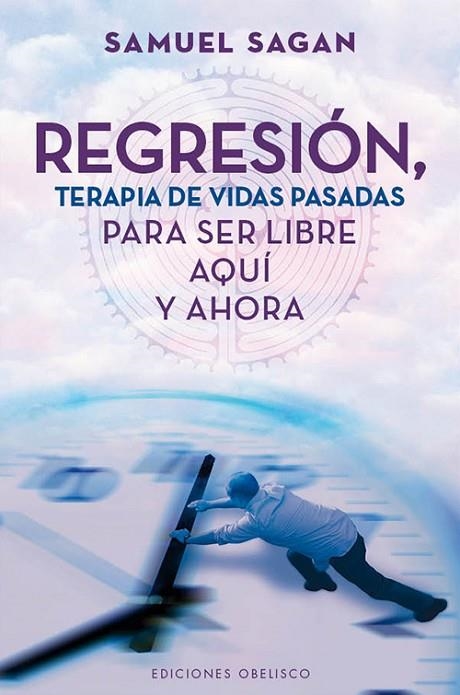 REGRESION. TERAPIA DE VIDAS PASADAS,PARA SER LIBRE AQUI Y AHORA | 9788497778947 | SAGAN,SAMUEL