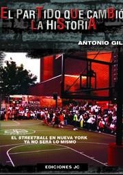 PARTIDO QUE CAMBIO LA HISTORIA. EL STREETBALL EN NUEVA YORK YA NO SERA LO MISMO | 9788495121943 | GIL,ANTONIO