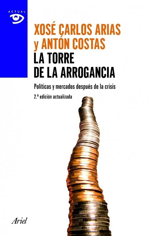 TORRE DE LA ARROGANCIA. POLITICAS Y MERCADOS DESPUES DE LA CRISIS | 9788434405394 | ARIAS,XOSE CARLOS COSTAS,ANTON