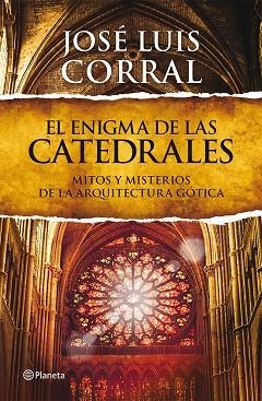 ENIGMA DE LAS CATEDRALES. MITOS Y MISTERIOS DE LA ARQUITECTURA GOTICA | 9788408013839 | CORRAL LAFUENTE,JOSE LUIS