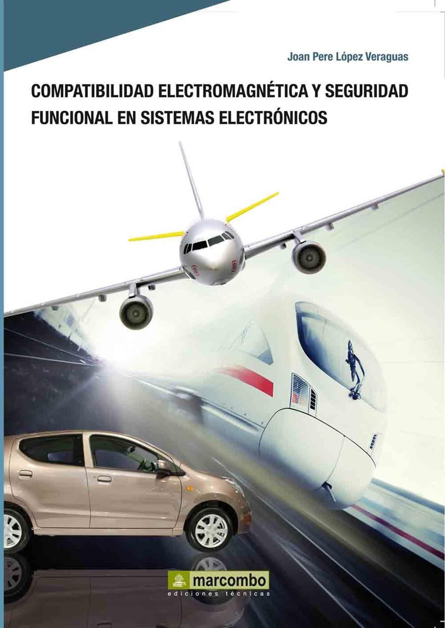 COMPATIBILIDAD ELECTROMAGNETICA Y SEGURIDAD FUNCIONAL EN SISTEMAS ELECTRONICOS | 9788426716439 | LOPEZ VERAGUAS,JOAN PERE