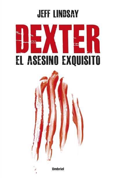 DEXTER EL ASESINO EXQUISITO | 9788492915187 | LINDSAY,JEFF