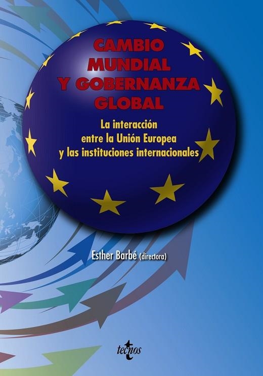 CAMBIO MUNDIAL Y GOBERNANZA GLOBAL. LA INTERACCION ENTRE LA UNION EUROPEA Y LAS INSTITUCIONES INTERNACIONALES | 9788430956005 | BARBE,ESTHER