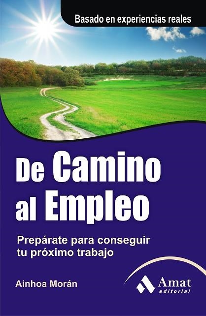 DE CAMINO AL EMPLEO. PREPARATE PARA CONSEGUIR TU PROXIMO TRABAJO | 9788497355810 | MORAN,AINHOA