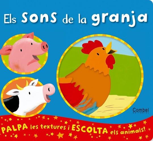 SONS DE LA GRANJA. PALPA LES TEXTURES I ESCOLTA ELS ANIMALS | 9788498257175