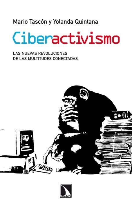 CIBERACTIVISMO. LAS NUEVAS REVOLUCIONES DE LAS MULTITUDES CONECTADAS | 9788483197523 | TASCON,MARIO QUINTANA,YOLANDA