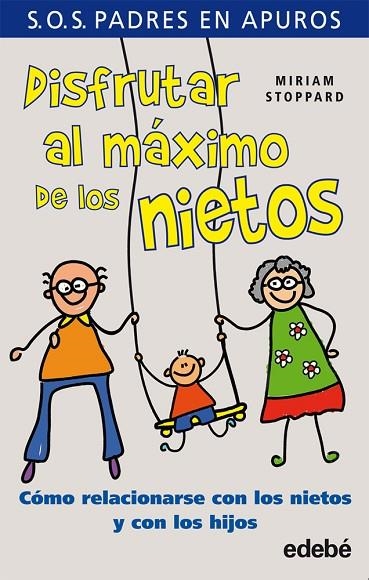 DISFRUTAR AL MAXIMO DE LOS NIETOS. COMO RELACIONARSE CON LOS NIETOS Y CON LOS HIJOS | 9788468304397 | STOPPARD,MIRIAM